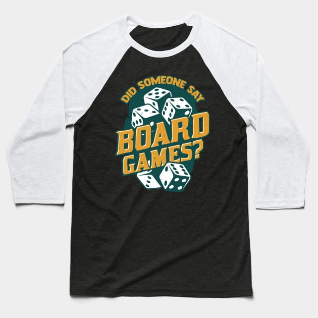 Did Someone Say Board Games Baseball T-Shirt by Dolde08